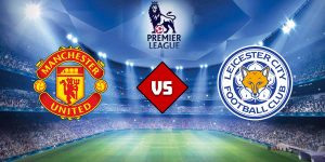 Manchester United vs. Leicester City